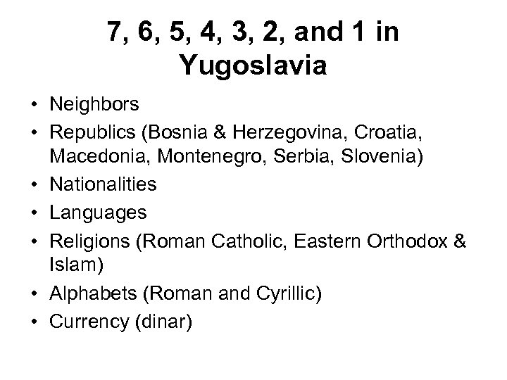 7, 6, 5, 4, 3, 2, and 1 in Yugoslavia • Neighbors • Republics