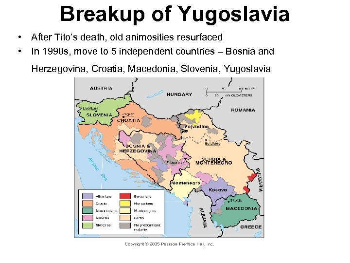 Breakup of Yugoslavia • After Tito’s death, old animosities resurfaced • In 1990 s,