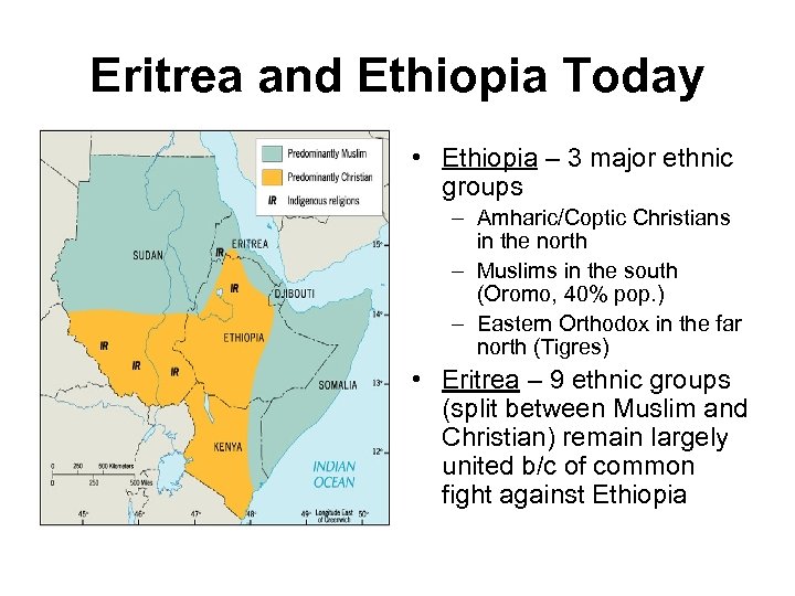 Eritrea and Ethiopia Today • Ethiopia – 3 major ethnic groups – Amharic/Coptic Christians