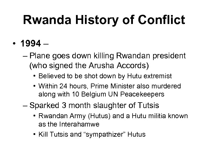 Rwanda History of Conflict • 1994 – – Plane goes down killing Rwandan president