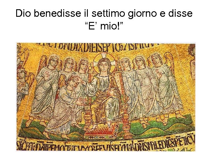 Dio benedisse il settimo giorno e disse “E’ mio!” 