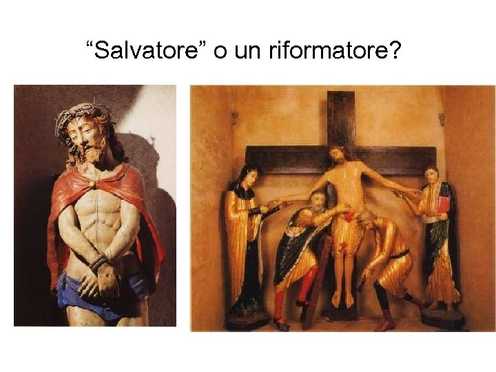 “Salvatore” o un riformatore? 