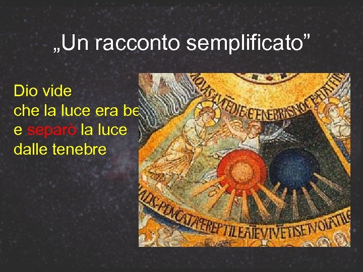 „Un racconto semplificato” Dio vide che la luce era bella e separò la luce