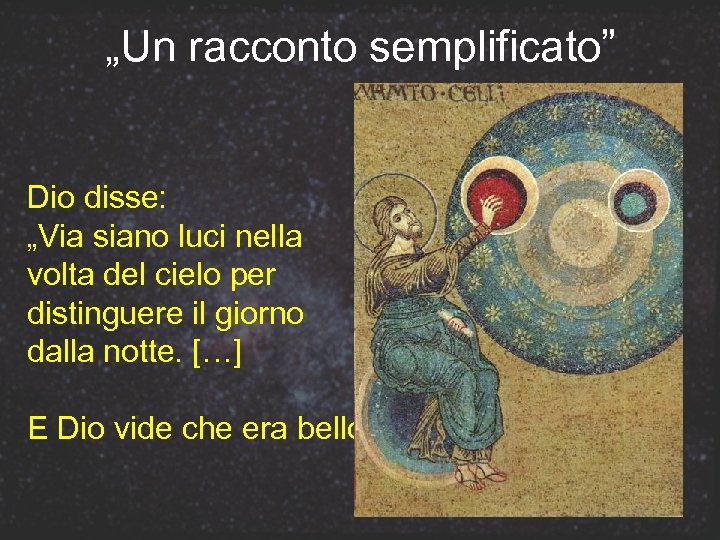 „Un racconto semplificato” Dio disse: „Via siano luci nella volta del cielo per distinguere