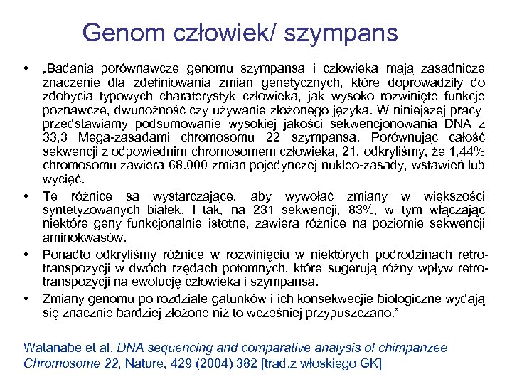 Genom człowiek/ szympans • • „Badania porównawcze genomu szympansa i człowieka mają zasadnicze znaczenie