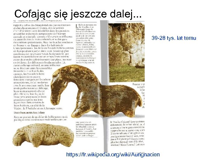 Cofając się jeszcze dalej. . . 39 -28 tys. lat temu https: //fr. wikipedia.