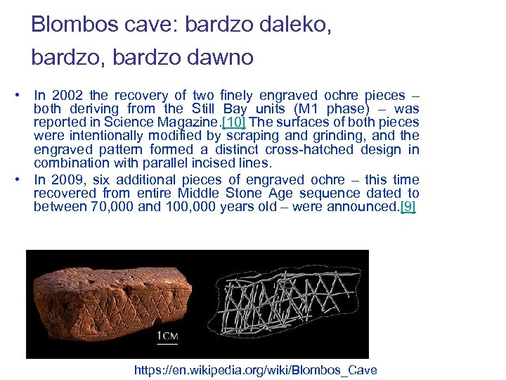 Blombos cave: bardzo daleko, bardzo dawno • In 2002 the recovery of two finely