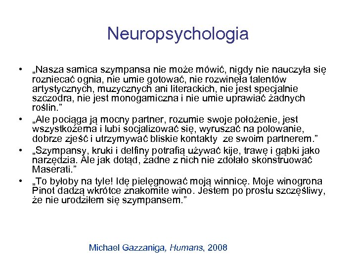 Neuropsychologia • „Nasza samica szympansa nie może mówić, nigdy nie nauczyła się rozniecać ognia,