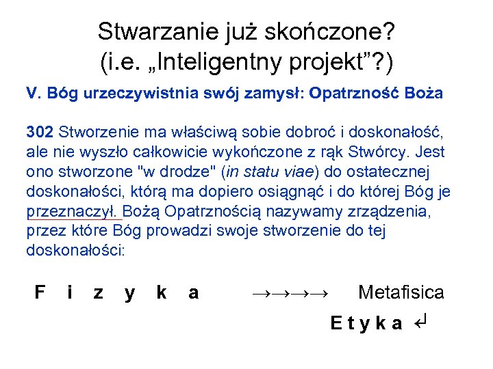 Stwarzanie już skończone? (i. e. „Inteligentny projekt”? ) V. Bóg urzeczywistnia swój zamysł: Opatrzność