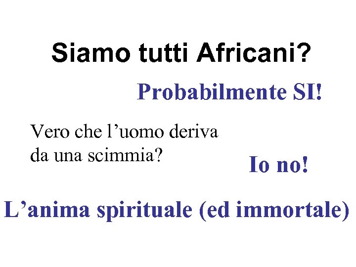 Siamo tutti Africani? Probabilmente SI! Vero che l’uomo deriva da una scimmia? Io no!