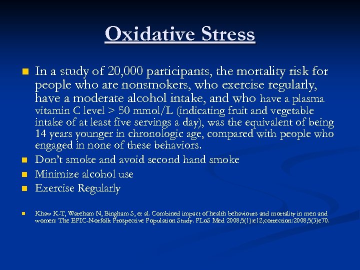 Oxidative Stress n n n In a study of 20, 000 participants, the mortality