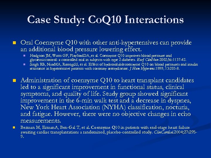 Case Study: Co. Q 10 Interactions n Oral Coenzyme Q 10 with other anti-hypertensives