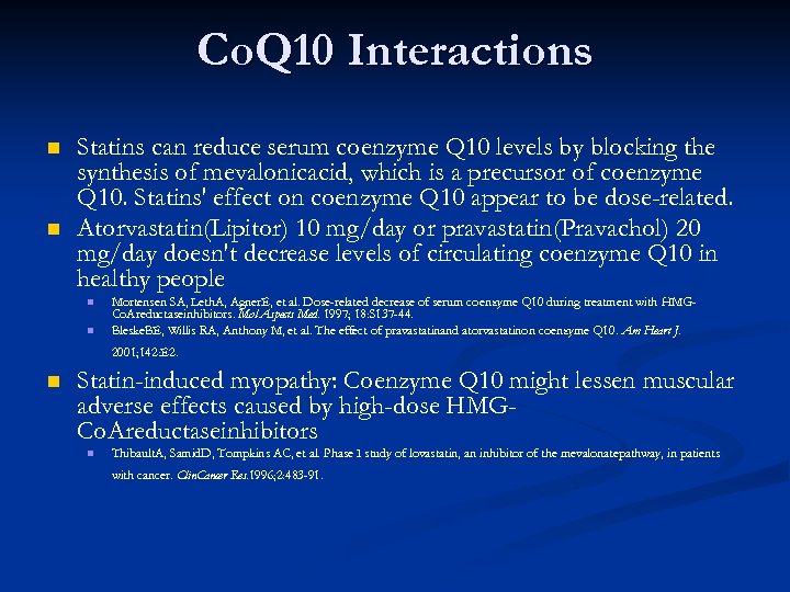 Co. Q 10 Interactions n n Statins can reduce serum coenzyme Q 10 levels