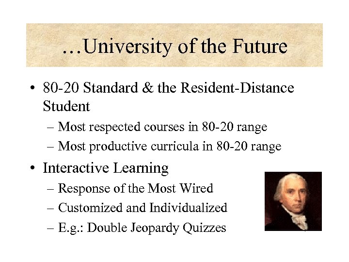 …University of the Future • 80 -20 Standard & the Resident-Distance Student – Most