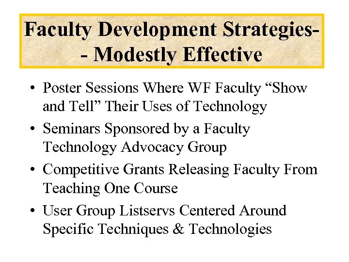 Faculty Development Strategies- Modestly Effective • Poster Sessions Where WF Faculty “Show and Tell”