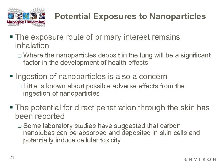 Managing Uncertainty Potential Exposures to Nanoparticles § The exposure route of primary interest remains