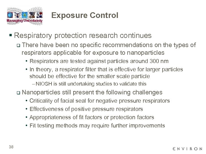 Managing Uncertainty Exposure Control § Respiratory protection research continues q There have been no