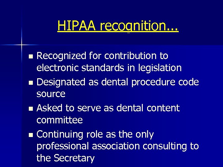 HIPAA recognition. . . Recognized for contribution to electronic standards in legislation n Designated