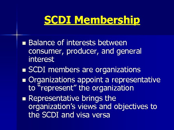 SCDI Membership Balance of interests between consumer, producer, and general interest n SCDI members