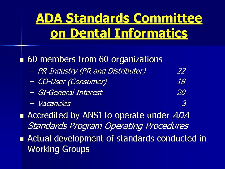 ADA Standards Committee on Dental Informatics n 60 members from 60 organizations – –