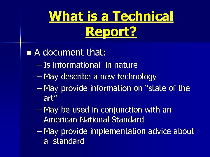 What is a Technical Report? n A document that: – Is informational in nature