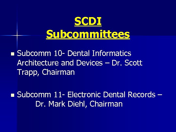 SCDI Subcommittees n Subcomm 10 - Dental Informatics Architecture and Devices – Dr. Scott