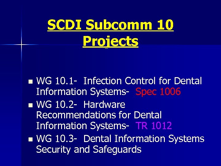 SCDI Subcomm 10 Projects WG 10. 1 - Infection Control for Dental Information Systems-