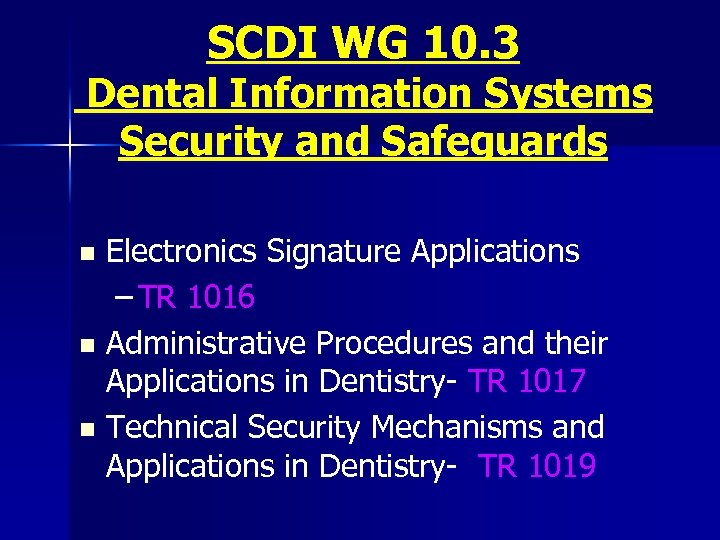 SCDI WG 10. 3 Dental Information Systems Security and Safeguards Electronics Signature Applications –
