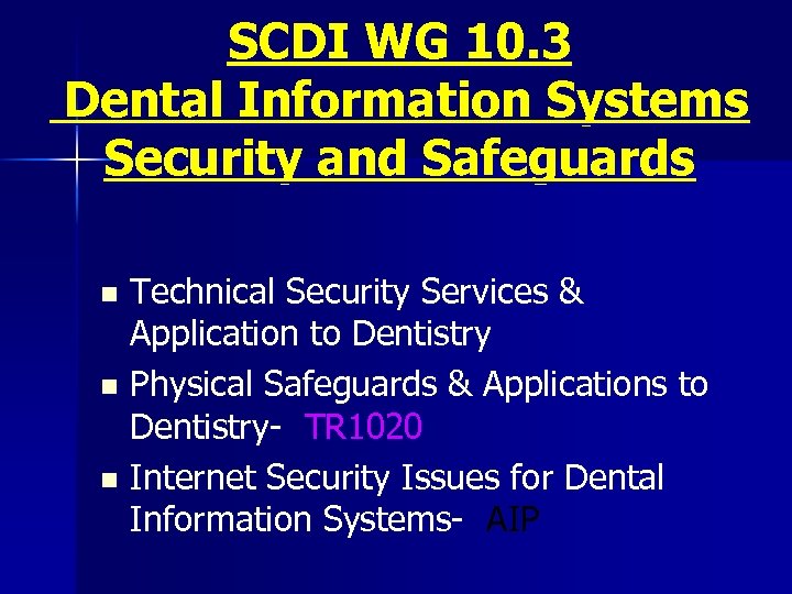 SCDI WG 10. 3 Dental Information Systems Security and Safeguards Technical Security Services &
