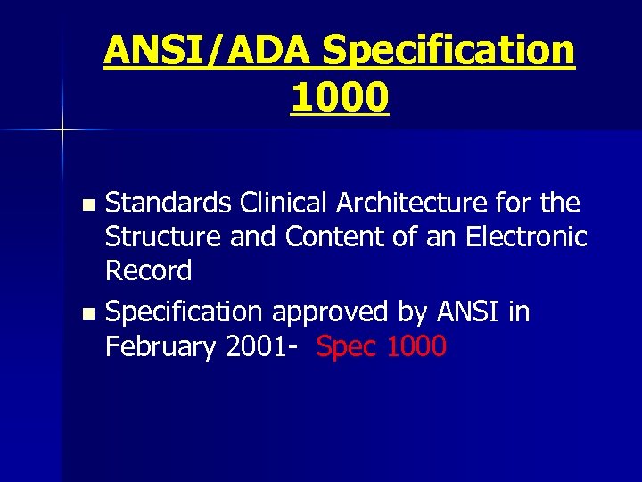 ANSI/ADA Specification 1000 Standards Clinical Architecture for the Structure and Content of an Electronic