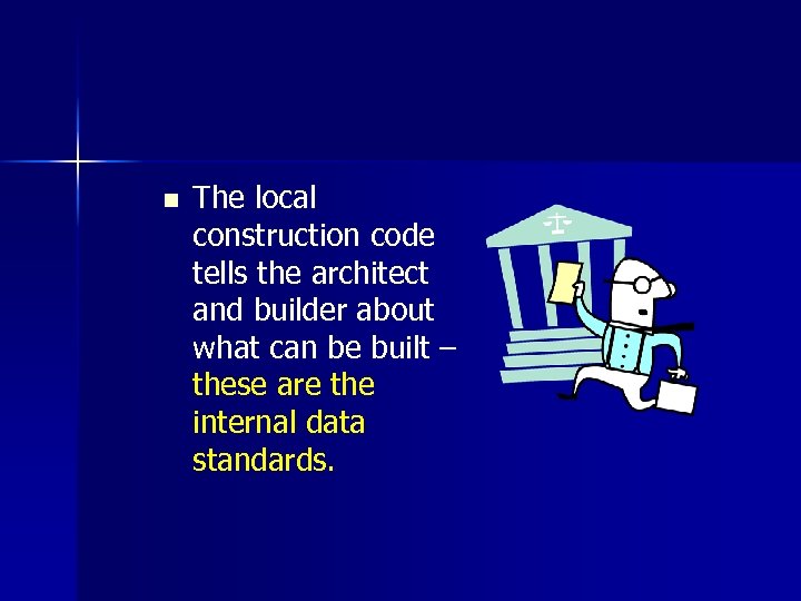 n The local construction code tells the architect and builder about what can be