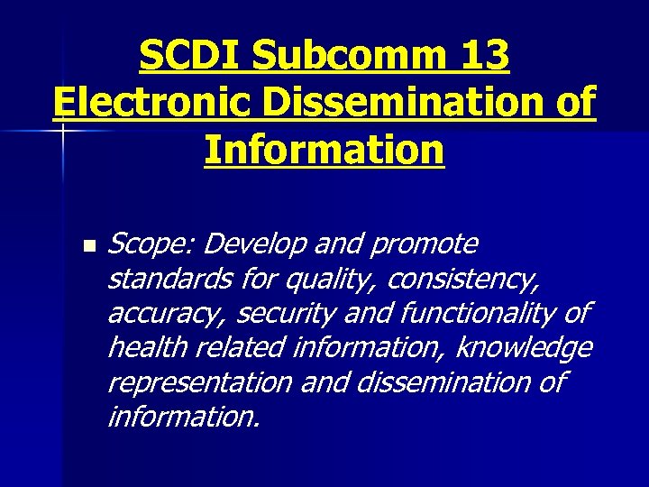 SCDI Subcomm 13 Electronic Dissemination of Information n Scope: Develop and promote standards for