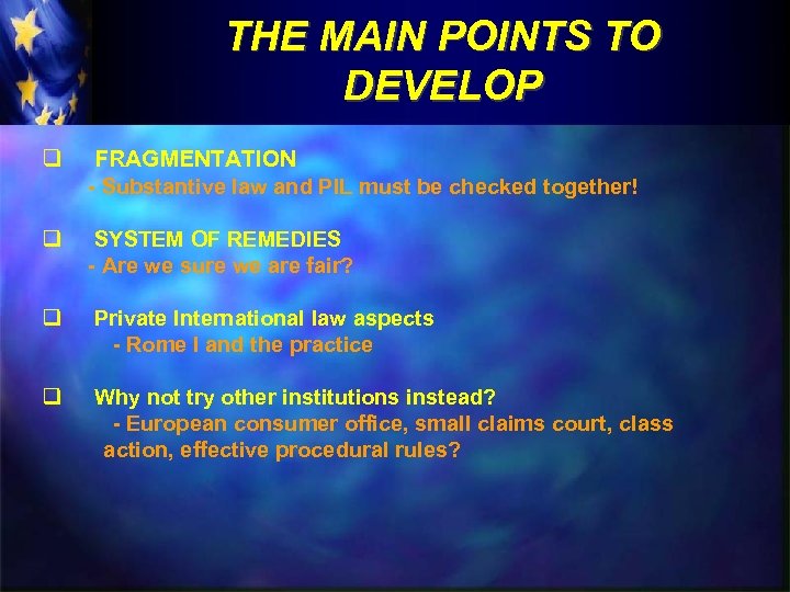 THE MAIN POINTS TO DEVELOP q FRAGMENTATION - Substantive law and PIL must be