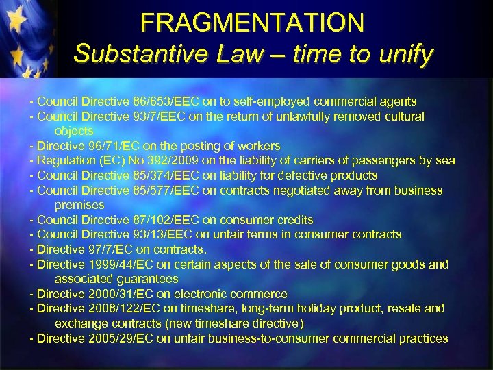 FRAGMENTATION Substantive Law – time to unify - Council Directive 86/653/EEC on to self-employed