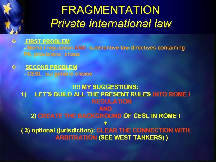 FRAGMENTATION Private international law v FIRST PROBLEM - Rome I regulation AND substantive law