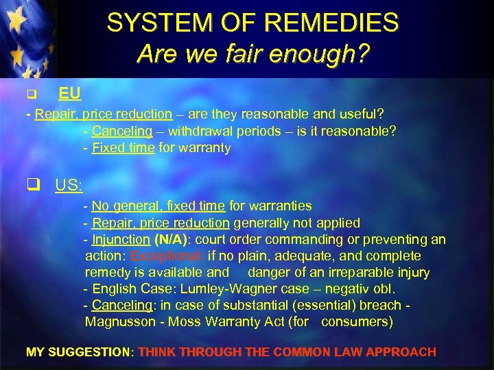 SYSTEM OF REMEDIES Are we fair enough? q EU - Repair, price reduction –
