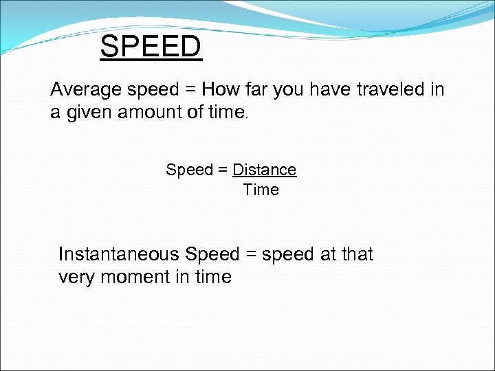 SPEED Average speed = How far you have traveled in a given amount of