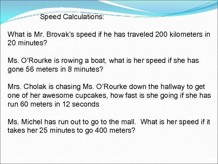  Speed Calculations: What is Mr. Brovak’s speed if he has traveled 200 kilometers