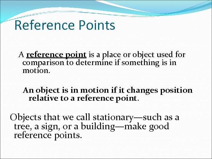 Reference Points A reference point is a place or object used for comparison to