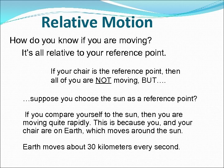 Relative Motion How do you know if you are moving? It’s all relative to