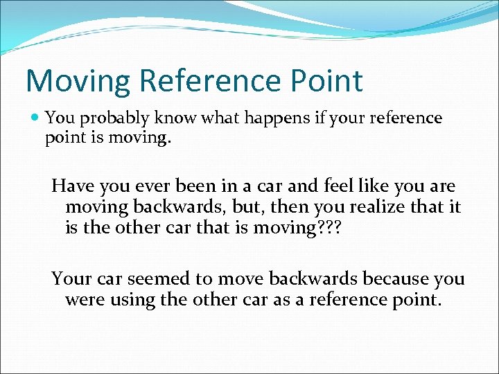 Moving Reference Point You probably know what happens if your reference point is moving.