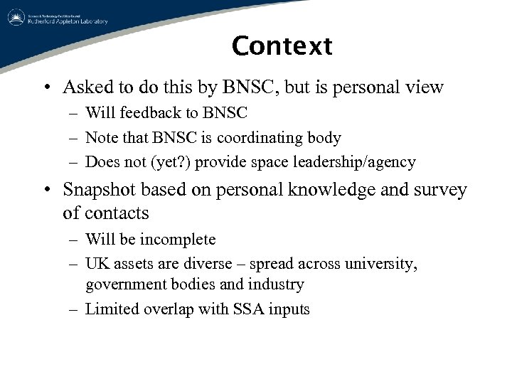 Context • Asked to do this by BNSC, but is personal view – Will