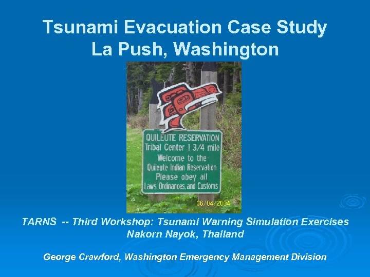 Tsunami Evacuation Case Study La Push, Washington TARNS -- Third Workshop: Tsunami Warning Simulation