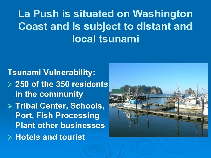 La Push is situated on Washington Coast and is subject to distant and local