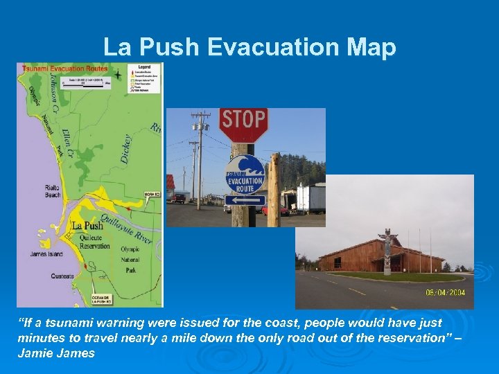 La Push Evacuation Map “If a tsunami warning were issued for the coast, people