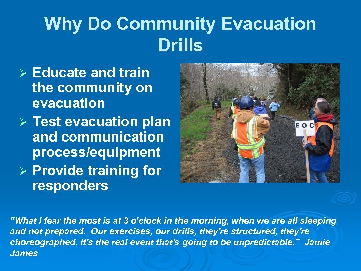 Why Do Community Evacuation Drills Educate and train the community on evacuation Ø Test