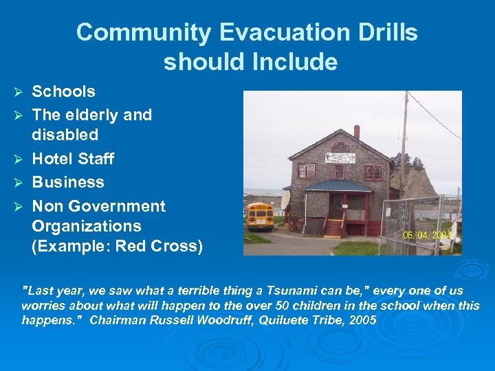 Community Evacuation Drills should Include Ø Ø Ø Schools The elderly and disabled Hotel