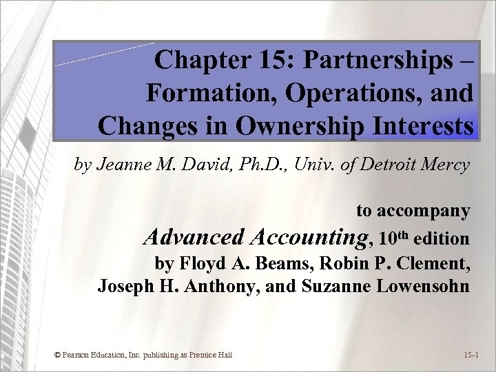 Chapter 15: Partnerships – Formation, Operations, and Changes in Ownership Interests by Jeanne M.