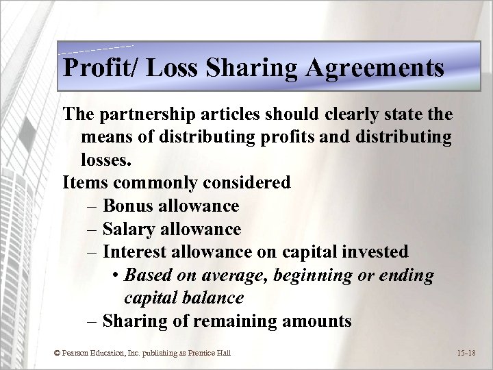 Profit/ Loss Sharing Agreements The partnership articles should clearly state the means of distributing