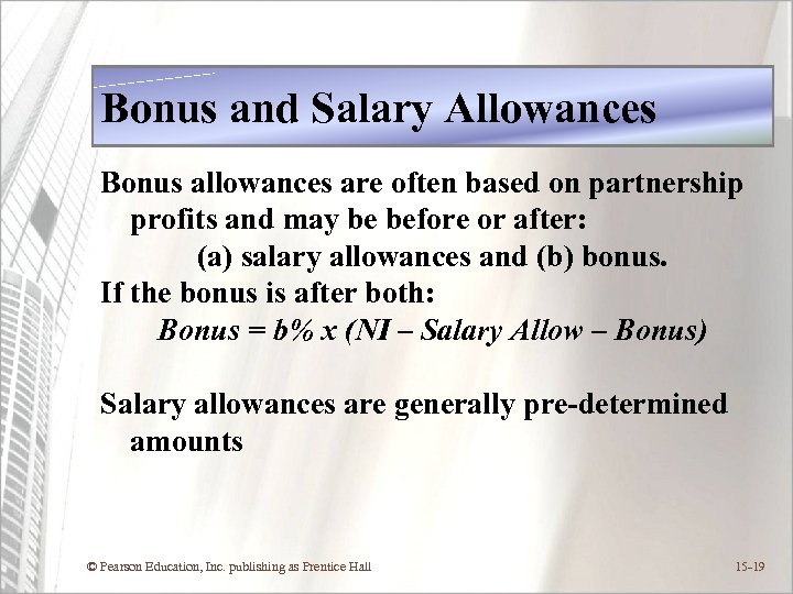 Bonus and Salary Allowances Bonus allowances are often based on partnership profits and may